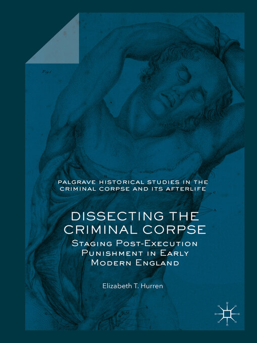 Title details for Dissecting the Criminal Corpse by Elizabeth T. Hurren - Available